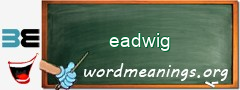 WordMeaning blackboard for eadwig